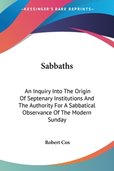 Paperback Sabbaths: An Inquiry Into The Origin Of Septenary Institutions And The Authority For A Sabbatical Observance Of The Modern Sunda Book
