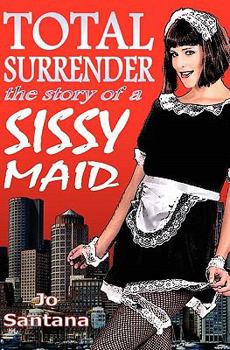 Paperback Total Surrender: The Story of a Sissy Maid Book