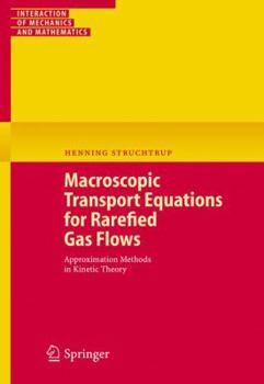 Paperback Macroscopic Transport Equations for Rarefied Gas Flows: Approximation Methods in Kinetic Theory Book