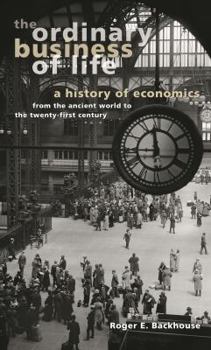 Hardcover The Ordinary Business of Life: A History of Economics from the Ancient World to the Twenty-First Century Book