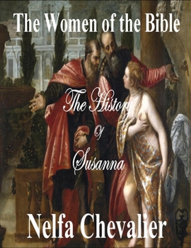 THE WOMEN OF THE BIBLE: The History of Susana