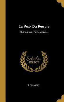 Hardcover La Voix Du Peuple: Chansonnier Républicain... [French] Book