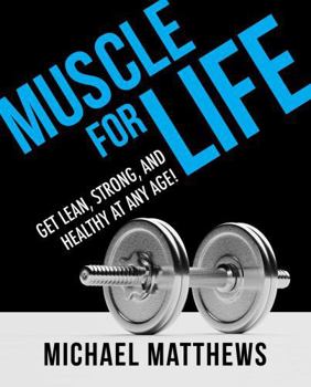 Paperback Muscle for Life: Get Lean, Strong, and Healthy at Any Age! Book