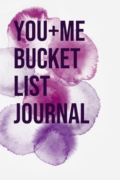 You And Me Bucket List Journal: 100 Bucket List Guided Prompt Journal Planner Gift For Couples Tracking Your Adventures 6x9"