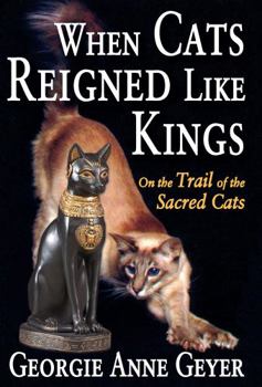 Paperback When Cats Reigned Like Kings: On the Trail of the Sacred Cats Book