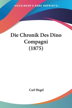 Paperback Die Chronik Des Dino Compagni (1875) [German] Book