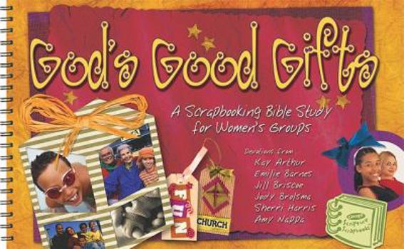Paperback God's Good Gifts: A Scrapbooking Bible Study for Women's Groups Book