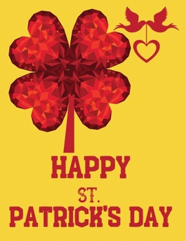 happy st. Patrick's day: journal notebook St. Patrick's Day Lined School Journal 100 Pages 8.5 x11 inches