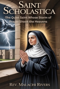 SAINT SCHOLASTICA: The Quiet Saint Whose Storm of Prayer Shook the Heavens