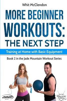 Paperback More Beginner Workouts: The Next Step: Training at Home with Basic Equipment Book