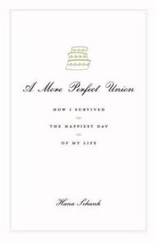 Hardcover A More Perfect Union: How I Survived the Happiest Day of My Life Book