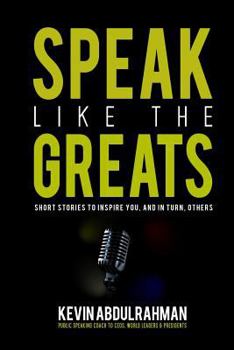 Paperback Speak Like the Greats: Short Stories to Inspire You, and in Turn, Others Book