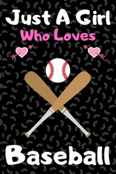 Just a girl who loves baseball: A Super Cute baseball notebook journal or dairy baseball lovers gift for girls baseball lovers Lined Notebook Journal (6x 9)