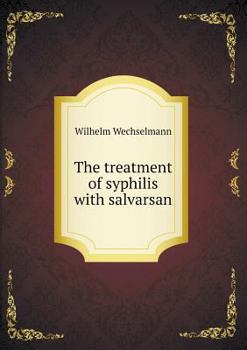 Paperback The treatment of syphilis with salvarsan Book