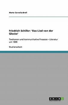 Paperback Friedrich Schiller: 'Das Lied von der Glocke': Textkanon und kommunikative Prozesse - Literatur um 1800 [German] Book