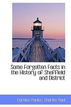 Paperback Some Forgotten Facts in the History of Sheffield and District Book