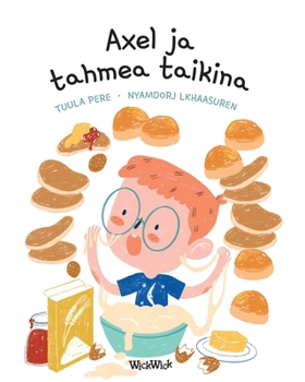 Axel ja tahmea taikina: Finnish Edition of "Axel's Baking Day" (Axel and Ava)