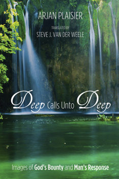 Paperback Deep Calls Unto Deep: Images of God's Bounty and Man's Response Book