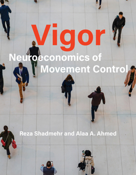 Hardcover Vigor: Neuroeconomics of Movement Control Book