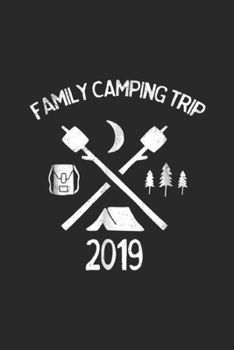 Paperback Family Camping Trip 2019: Family Camping Trip 2019 Group Tfor Camping Trips Journal/Notebook Blank Lined Ruled 6x9 100 Pages Book