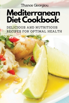 Paperback Mediterranean Diet Cookbook: Delicious and Nutritious Recipes for Optimal Health Book