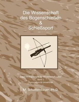Paperback Die Wissenschaft der Bogenschießen & Schießsport: Daten & Diagramme für Wissenschaft Labor [German] Book