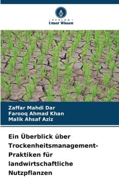Ein Überblick über Trockenheitsmanagement-Praktiken für landwirtschaftliche Nutzpflanzen (German Edition)