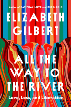 Hardcover All the Way to the River: Love, Loss, and Liberation Book