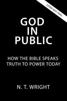 Paperback God in Public: How the Bible Speaks Truth to Power Today Book