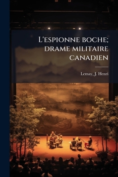 Paperback L'espionne boche; drame militaire canadien [French] Book