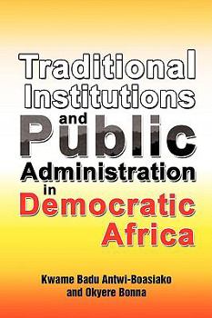 Paperback Traditional Institutions and Public Administration in Democratic Africa Book