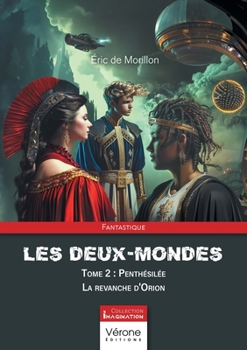 Paperback Les deux-Mondes - Tome 2: Penthésilée - La revanche d'Orion [French] Book