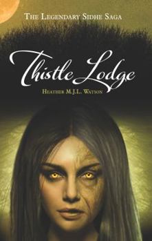 Paperback Thistle Lodge - The Legendary Sidhe Saga Book