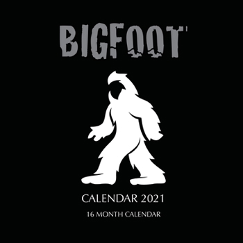 Paperback Bigfoot Calendar 2021: 16 Month Calendar Book