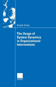 Paperback The Usage of System Dynamics in Organizational Interventions: A Participative Modeling Approach Supporting Change Management Efforts Book