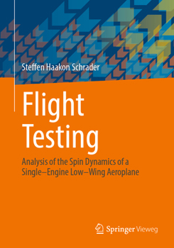 Paperback Flight Testing: Analysis of the Spin Dynamics of a Single-Engine Low-Wing Aeroplane Book