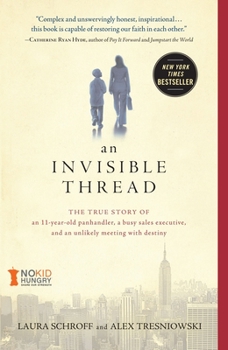 Paperback An Invisible Thread: The True Story of an 11-Year-Old Panhandler, a Busy Sales Executive, and an Unlikely Meeting with Destiny Book