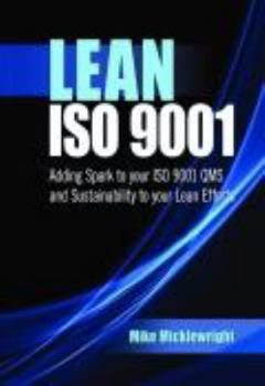 Hardcover Lean ISO 9001: Adding Spark to Your ISO 9001 QMS and Sustainability to Your Lean Efforts Book
