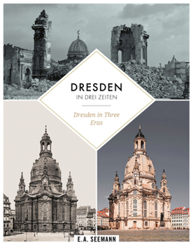 Paperback Dresden in Three Eras: Then. Destroyed During World War II. Nowadays [German] Book