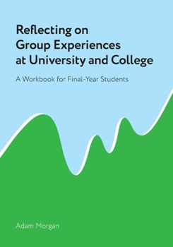 Paperback Reflecting on Group Experiences at University and College: A Workbook for Final-Year Students Book