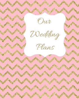 Our Wedding Plans: Complete wedding planning guide to help the bride & groom organize their big day. Gold sparkly zig zag on pink cover design