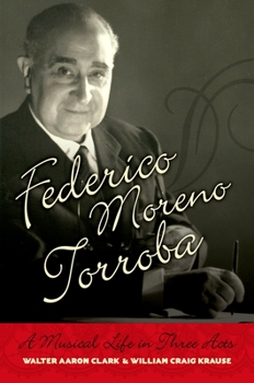 Hardcover Federico Moreno Torroba: A Musical Life in Three Acts Book