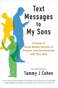Paperback Text Messages to My Sons: A Guide to Using Mobile Devices to Connect and Communicate with Your Kids Book