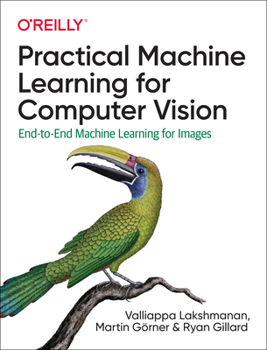 Paperback Practical Machine Learning for Computer Vision: End-To-End Machine Learning for Images Book