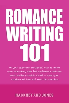 Paperback Romance Writing 101: All Your Questions Answered. How To Write Your Love Story With Full Confidence With This Go-To Writer's Toolkit. Craft Book