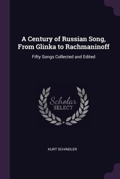 Paperback A Century of Russian Song, From Glinka to Rachmaninoff: Fifty Songs Collected and Edited Book