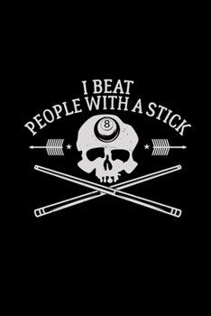 I beat people with a stick: 6x9 Billiards | lined | ruled paper | notebook | notes