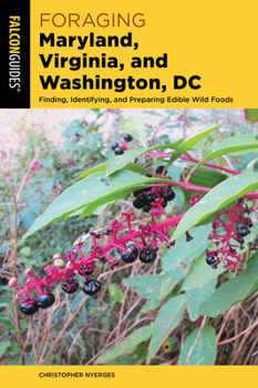 Paperback Foraging Maryland, Virginia, and Washington, DC: Finding, Identifying, and Preparing Edible Wild Foods Book