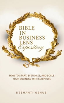 Paperback Bible In Business Lens Expository: How to Start, Systemize, and Scale Your Business With Scripture Book