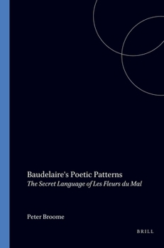 Paperback Baudelaire's Poetic Patterns: The Secret Language of Les Fleurs Du Mal Book